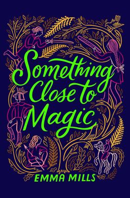 Something close to magic by Emma Mills, (1989-)