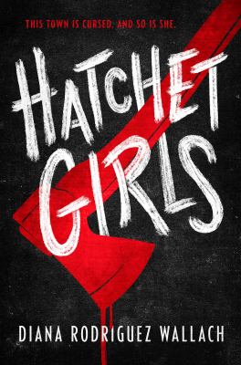 Hatchet girls by Diana Rodriguez Wallach,