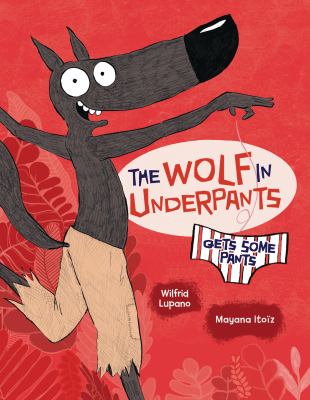 The wolf in underpants gets some pants by Wilfrid Lupano, (1971-)