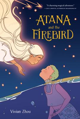 Atana and the firebird by Vivian Zhou,