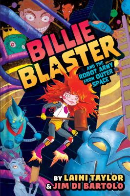 Billie Blaster and the robot army from outer space by Laini Taylor,