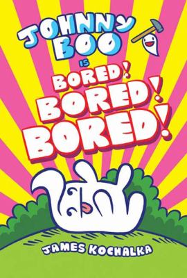 Johnny Boo is bored! Bored! Bored! by James Kochalka,