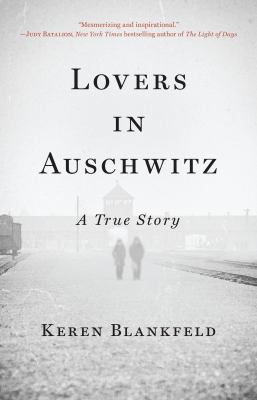 Lovers in Auschwitz by Keren Blankfeld,