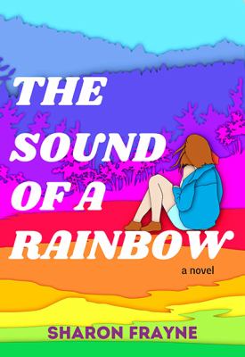 The sound of a rainbow by Sharon Frayne, (1953-)