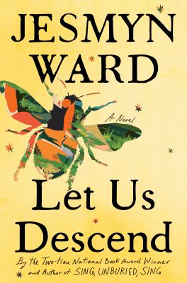 Let us descend by Jesmyn Ward,