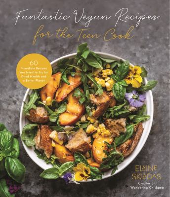 Fantastic vegan recipes for the teen cook by Elaine Skiadas,