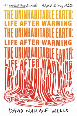 The uninhabitable earth by David Wallace-Wells,