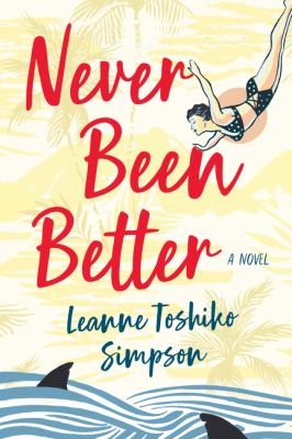 Never been better by Leanne Toshiko Simpson,