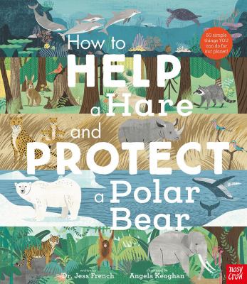 How to help a hare and protect a polar bear by Jess French,