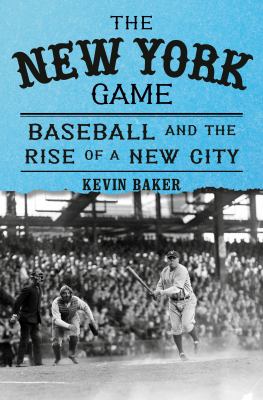 The New York game by Kevin Baker, (1958-)