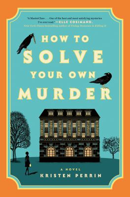 How to solve your own murder by Kristen Perrin,