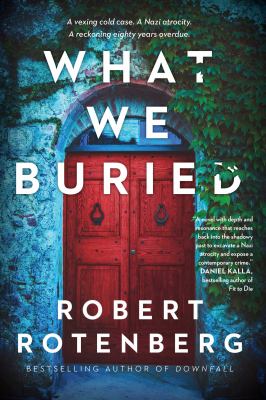 What we buried by Robert Rotenberg, (1953-)