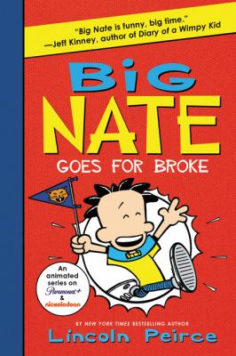 Big Nate goes for broke by Lincoln Peirce,