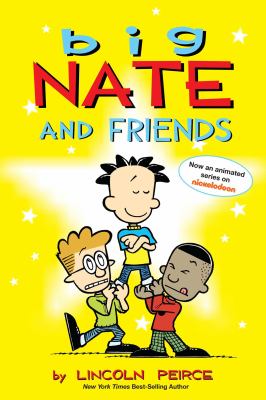 Big Nate and friends by Lincoln Peirce,