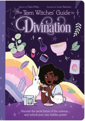 The teen witches' guide to divination by Claire Philip,