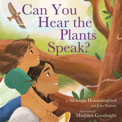 Can you hear the plants speak? by Nicholas Hummingbird,