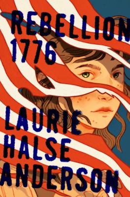 Rebellion 1776 by Laurie Halse Anderson,
