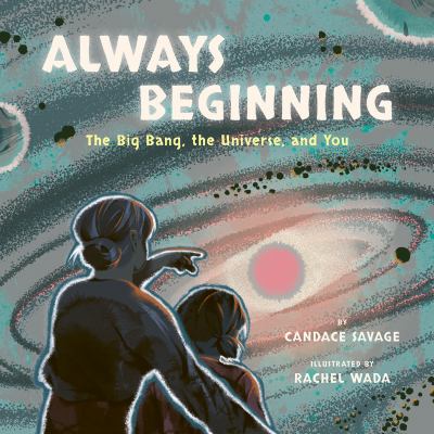 Always beginning by Candace Savage, (1949-)