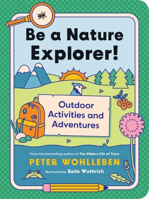 Be a nature explorer! by Peter Wohlleben, (1964-)