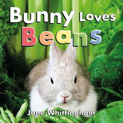 Bunny loves beans by Jane Whittingham, (1984-)