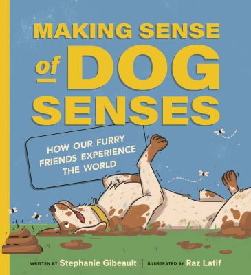 Making sense of dog senses by Stephanie Gibeault,