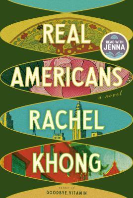 Real Americans by Rachel Khong, (1985-)