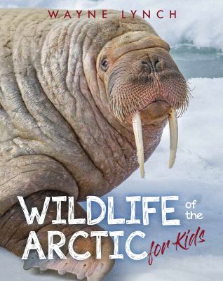 Wildlife of the Arctic by Wayne Lynch,