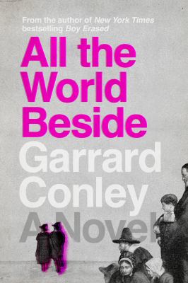 All the world beside by Garrard Conley,