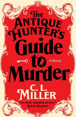 The antique hunter's guide to murder by C. L. Miller