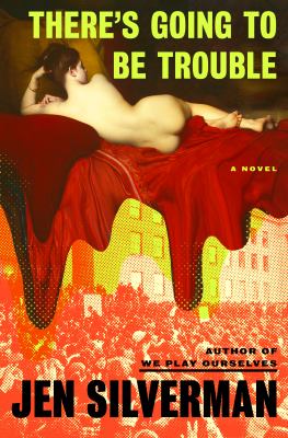 There's going to be trouble by Jen Silverman,