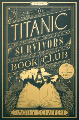 The Titanic Survivors Book Club by Timothy Schaffert,