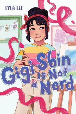 Gigi Shin is not a nerd by Lyla Lee,