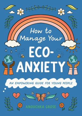 How to manage your eco-anxiety by Anouchka Grose,