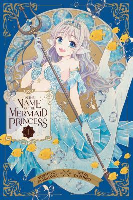 In the name of the mermaid princess by Yoshino Fumikawa,