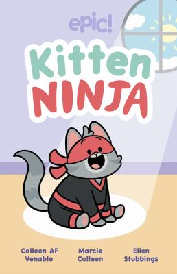 Kitten Ninja by Colleen A. F. Venable