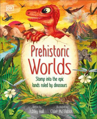 Prehistoric worlds by Ashley Hall