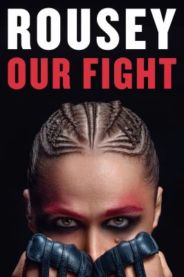 Our fight by Ronda Rousey,