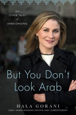 But you don't look Arab by Hala Gorani,