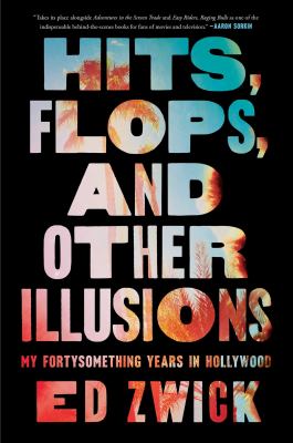 Hits, flops, and other illusions by Edward Zwick,