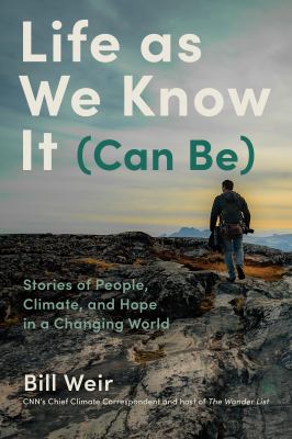 Life as we know it (can be) by Bill Weir, (1967-)