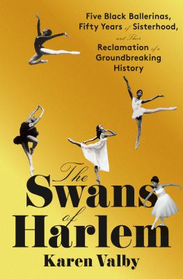 The Swans of Harlem by Karen Valby,