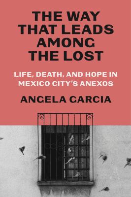 The way that leads among the lost by Angela Garcia, (1971-)