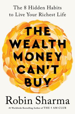 The wealth money can't buy by Robin S. Sharma (1964-)