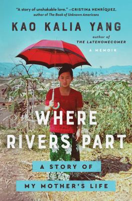 Where rivers part by Kao Kalia Yang, (1980-)