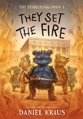They set the fire by Daniel Kraus, (1975-)