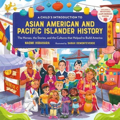 A child's introduction to Asian American and Pacific Islander history by Naomi Hirahara, (1962-)