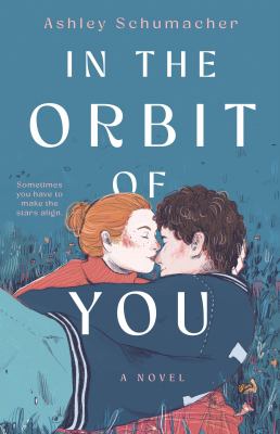In the orbit of you by Ashley Schumacher,