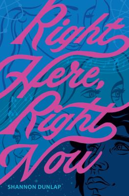 Right here, right now by Shannon Dunlap,