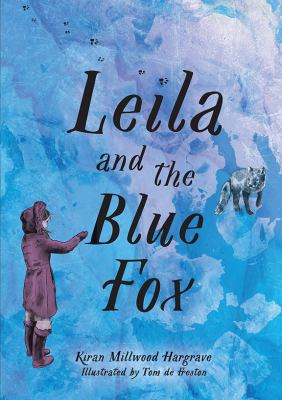 Leila and the blue fox by Kiran Millwood Hargrave, (1990-)
