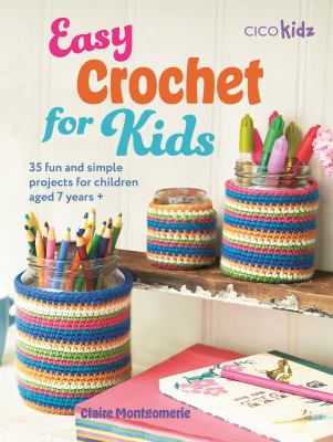 Easy crochet for kids by Claire Montgomerie,